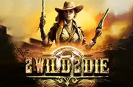 2 Wild 2 Die