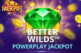 Better Wilds Powerplay Jackpot